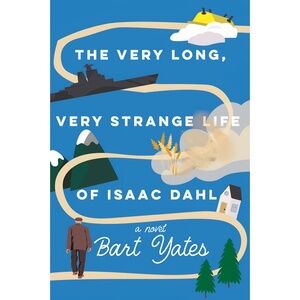 The Very Long, Very Strange Life of Isaac Dahl | Bart Yates | ARC Paperback